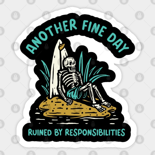 Another fine day ruined by responsibilities - funny Skelton Sticker by RedCrunch